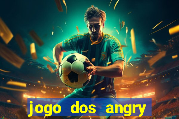 jogo dos angry birds rio